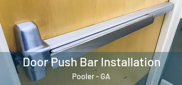Door Push Bar Installation Pooler - GA