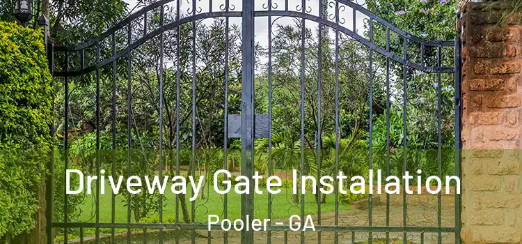 Driveway Gate Installation Pooler - GA