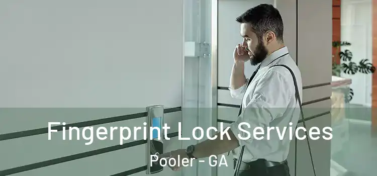 Fingerprint Lock Services Pooler - GA